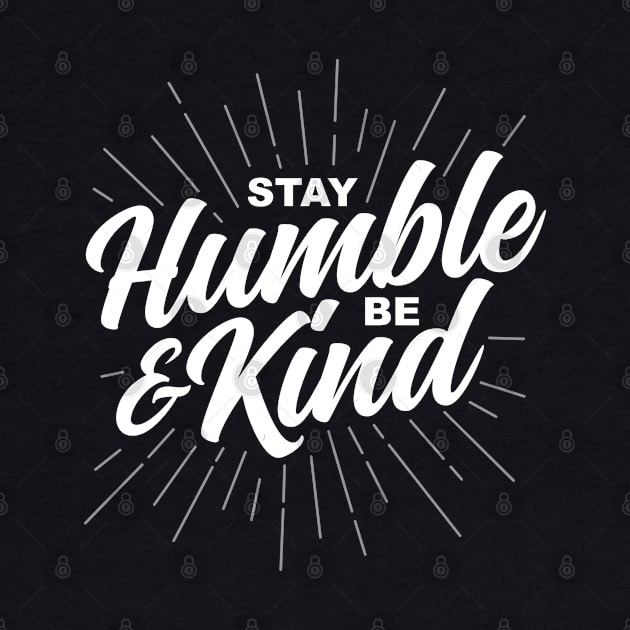 Stay Humble and Be Kind by DetourShirts